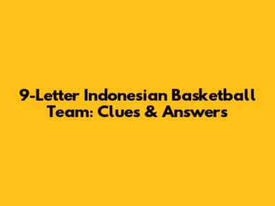 9-Letter Indonesian Basketball Team: Clues & Answers