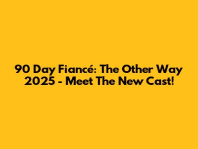 90 Day Fiancé: The Other Way 2025 - Meet The New Cast!