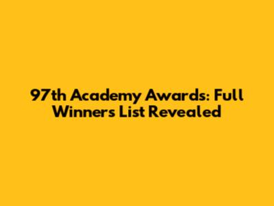 97th Academy Awards: Full Winners List Revealed