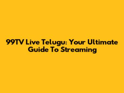 99TV Live Telugu: Your Ultimate Guide To Streaming