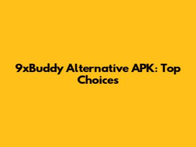9xBuddy Alternative APK: Top Choices