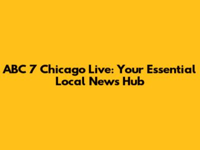 ABC 7 Chicago Live: Your Essential Local News Hub