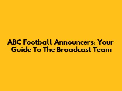 ABC Football Announcers: Your Guide To The Broadcast Team
