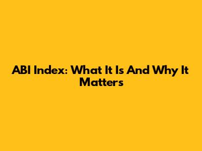 ABI Index: What It Is And Why It Matters