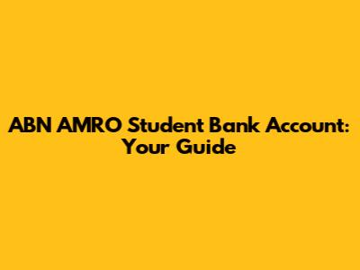 ABN AMRO Student Bank Account: Your Guide