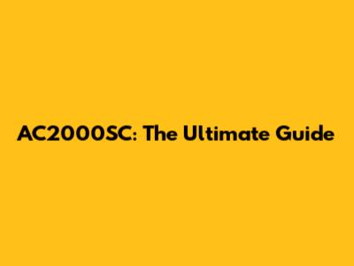 AC2000SC: The Ultimate Guide