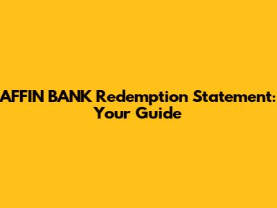 AFFIN BANK Redemption Statement: Your Guide