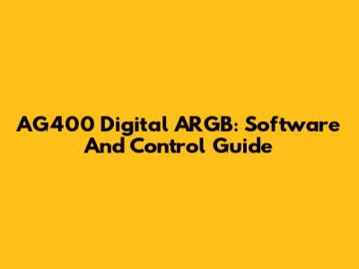AG400 Digital ARGB: Software And Control Guide