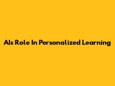 AI's Role In Personalized Learning