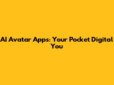 AI Avatar Apps: Your Pocket Digital You