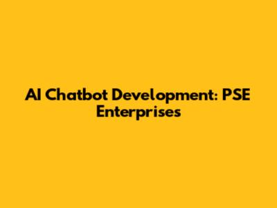 AI Chatbot Development: PSE Enterprises