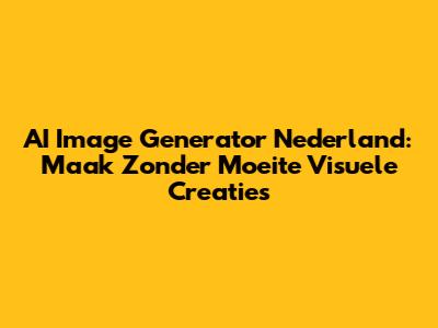 AI Image Generator Nederland: Maak Zonder Moeite Visuele Creaties