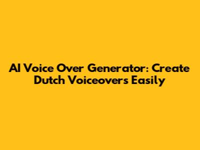 AI Voice Over Generator: Create Dutch Voiceovers Easily