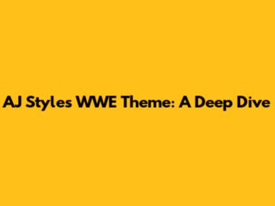 AJ Styles' WWE Theme: A Deep Dive