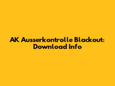 AK Ausserkontrolle Blackout: Download Info