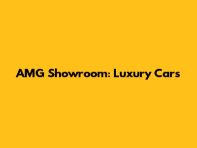 AMG Showroom: Luxury Cars