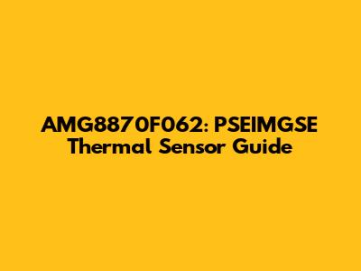 AMG8870F062: PSEIMGSE Thermal Sensor Guide
