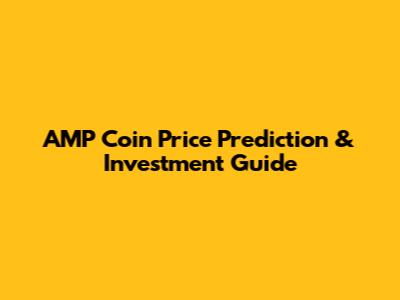 AMP Coin Price Prediction & Investment Guide