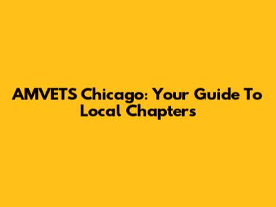 AMVETS Chicago: Your Guide To Local Chapters