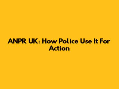 ANPR UK: How Police Use It For Action