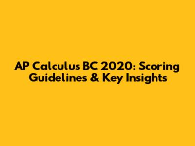 AP Calculus BC 2020: Scoring Guidelines & Key Insights