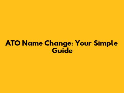 ATO Name Change: Your Simple Guide
