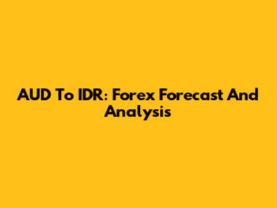 AUD To IDR: Forex Forecast And Analysis