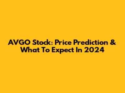 AVGO Stock: Price Prediction & What To Expect In 2024