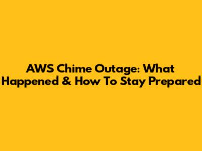 AWS Chime Outage: What Happened & How To Stay Prepared