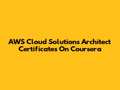 AWS Cloud Solutions Architect Certificates On Coursera