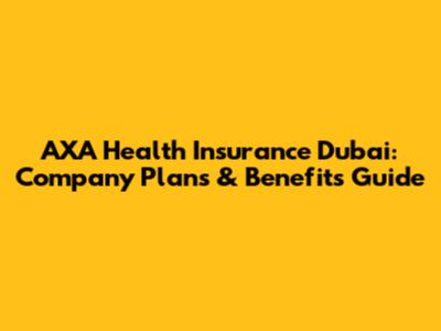 AXA Health Insurance Dubai: Company Plans & Benefits Guide