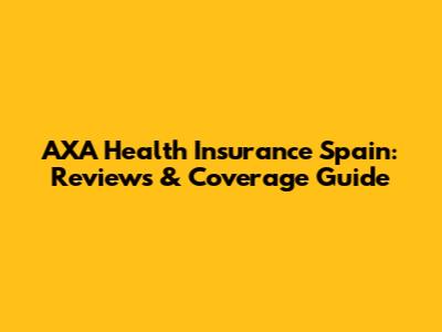 AXA Health Insurance Spain: Reviews & Coverage Guide