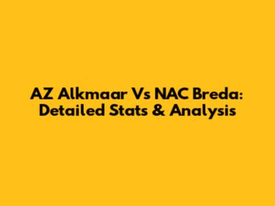AZ Alkmaar Vs NAC Breda: Detailed Stats & Analysis