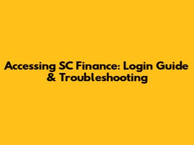 Accessing SC Finance: Login Guide & Troubleshooting