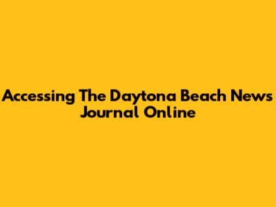 Accessing The Daytona Beach News Journal Online