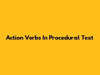Action Verbs In Procedural Text