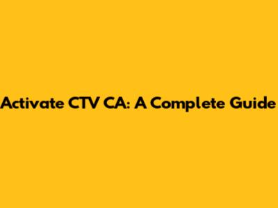 Activate CTV CA: A Complete Guide