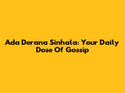 Ada Derana Sinhala: Your Daily Dose Of Gossip