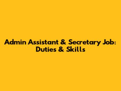 Admin Assistant & Secretary Job: Duties & Skills