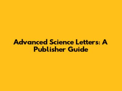 Advanced Science Letters: A Publisher Guide