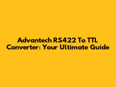Advantech RS422 To TTL Converter: Your Ultimate Guide