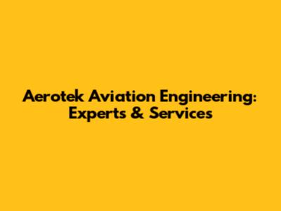 Aerotek Aviation Engineering: Experts & Services