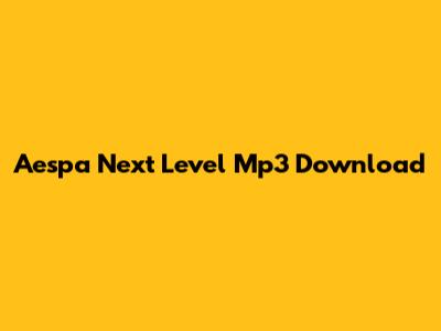 Aespa Next Level Mp3 Download