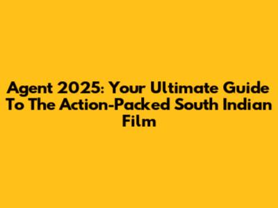 Agent 2025: Your Ultimate Guide To The Action-Packed South Indian Film
