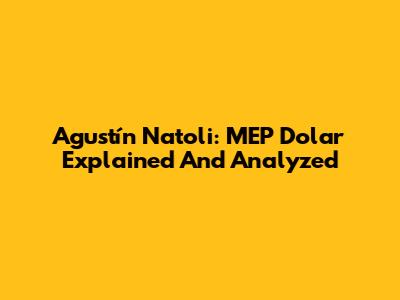 Agustín Natoli: MEP Dolar Explained And Analyzed