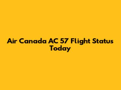 Air Canada AC 57 Flight Status Today