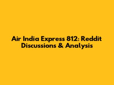 Air India Express 812: Reddit Discussions & Analysis