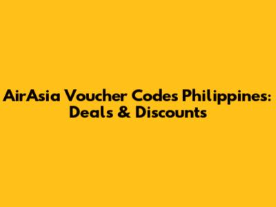 AirAsia Voucher Codes Philippines: Deals & Discounts