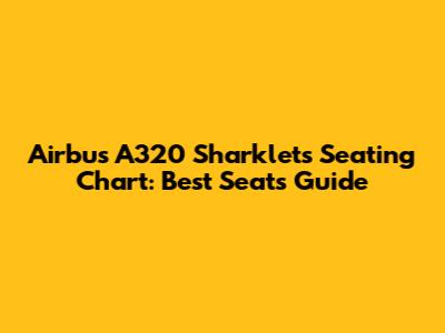 Airbus A320 Sharklets Seating Chart: Best Seats Guide