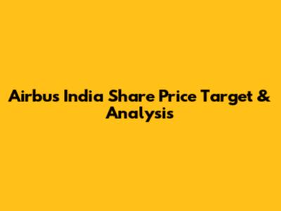 Airbus India Share Price Target & Analysis